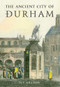 The Ancient City of Durham by H. T. Gradon, 9781848685161