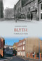 Blyth Through Time by Gordon Smith, 9781445608525