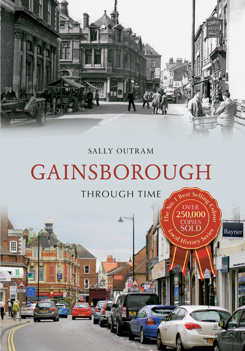 Gainsborough Through Time by Sally Outram, 9781445612706