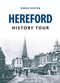Hereford History Tour by Derek Foxton, 9781445646299