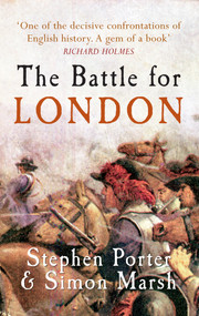 The Battle for London by Stephen Porter, Simon Marsh, 9781445605746