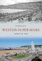Weston-Super-Mare Through Time by Stephen Butt, 9781445603858