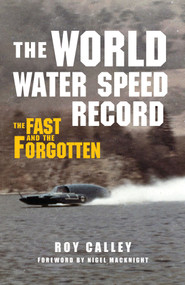 The World Water Speed Record (The Fast and The Forgotten) - 9781445637860 by Roy Calley, Nigel Macknight, 9781445637860