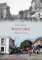 Watford Through Time by John Cooper, 9781445606071