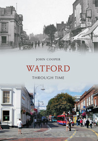 Watford Through Time by John Cooper, 9781445606071
