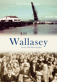 Wallasey from Old Photographs by Ian Collard, 9781848682849