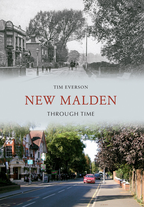 New Malden Through Time by Tim Everson, 9781445605371