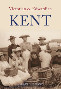 Victorian & Edwardian Kent by Aylwin Guilmant, 9781848680227
