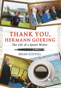 Thank You Hermann Goering (The Life of a Sports Writer) by Brian Scovell, 9781445601748