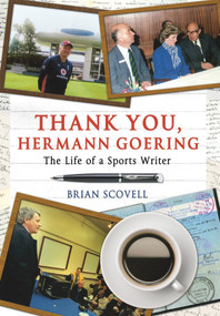 Thank You Hermann Goering (The Life of a Sports Writer) by Brian Scovell, 9781445601748