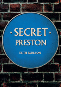Secret Preston by Keith Johnson, 9781445652252
