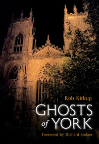 Ghosts of York by Rob Kirkup, 9781848682368