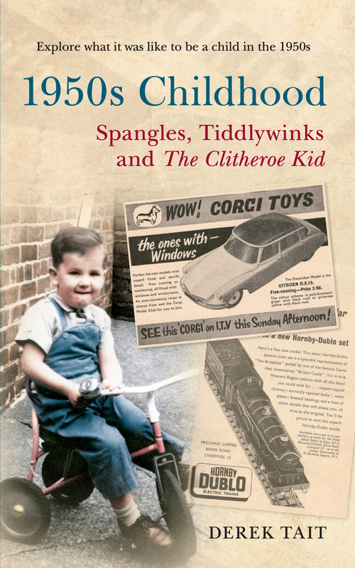 A 1950s Childhood Spangles, Tiddlywinks and The Clitheroe Kid (Spangles, Tiddlywinks and the Clitheroe Kid) by Derek Tait, 9781445609775