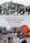 Birmingham Up Town Through Time by Ted Rudge, Mac Joseph, John Houghton, 9781848686380