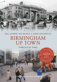 Birmingham Up Town Through Time by Ted Rudge, Mac Joseph, John Houghton, 9781848686380