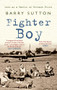 Fighter Boy (Life as a Battle of Britain Pilot) by Barry Sutton, 9781445606279