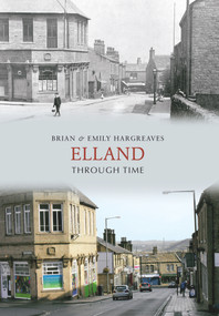 Elland Through Time by Brian & Emily Hargreaves, 9781848686199