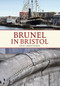 Brunel in Bristol by John Christopher, 9781445618852