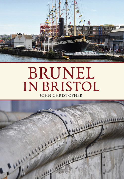 Brunel in Bristol by John Christopher, 9781445618852