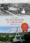 Blackwood & Around Through Time by Ewart B. Smith, 9781445633084