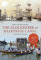 The Gloucester & Sharpness Canal Through Time by Hugh Conway-Jones, 9781445612898