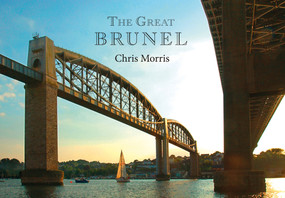 The Great Brunel by Chris Morris, Neil Cossons, 9781445650791