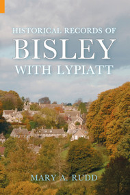 Historical Records of Bisley with Lypiatt Gloucestershire by Mary Amelia Rudd, 9781848681545