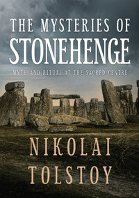 The Mysteries of Stonehenge (Myth and Ritual at the Sacred Centre) by Nikolai Tolstoy, John Waddell, 9781445659534
