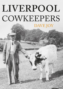 Liverpool Cowkeepers by Dave Joy, 9781445663227