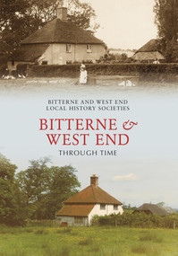 Bitterne and West End Through Time by Bitterne Local History Society, 9781848682580