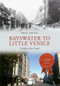 Bayswater to Little Venice Through Time by Brian Girling, 9781445647173