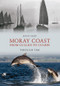 The Moray Coast From Cullen to Culbin Through Time by Jenny Main, 9781848689299