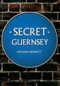 Secret Guernsey by Amanda Bennett, 9781445643199