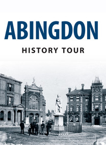 Abingdon History Tour by Pamela Horn, 9781445641461