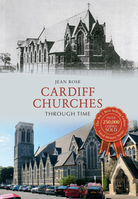 Cardiff Churches Through Time by Jean Rose, 9781445610924