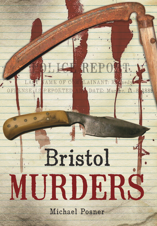 Bristol Murders and Misdemeanours by Michael Posner, 9781848681927