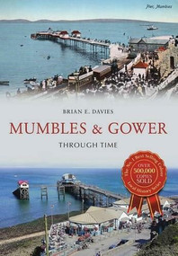 Mumbles & Gower Through Time by Brian E. Davies, 9781445647159
