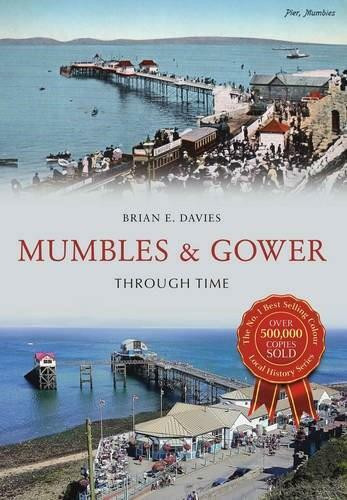 Mumbles & Gower Through Time by Brian E. Davies, 9781445647159