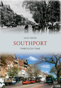 Southport Through Time by Jack Smith, 9781445602752