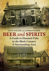 Beer and Spirits (A Guide to Haunted Pubs in the Black Country and Surrounding Area) by Andrew Homer, David Taylor, 9781848682665
