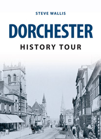 Dorchester History Tour by Steve Wallis, 9781445654409