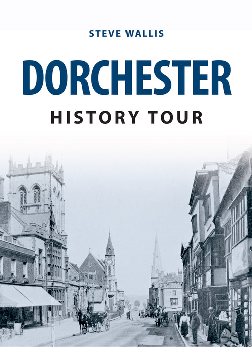 Dorchester History Tour by Steve Wallis, 9781445654409