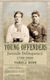 Young Offenders (Juvenile Delinquency from 1700 to 2000) by Pamela Horn, 9781848688803