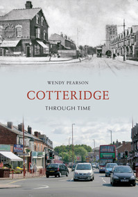 Cotteridge Through Time by Wendy Pearson, 9781445602387
