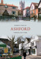 Ashford Through Time by Robert Turcan, 9781445607115