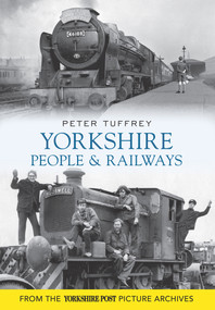 Yorkshire People and Railways by Peter Tuffrey, 9781445605142