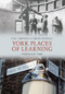 York Places of Learning Through Time by Paul Chrystal, Simon Crossley, 9781445606125