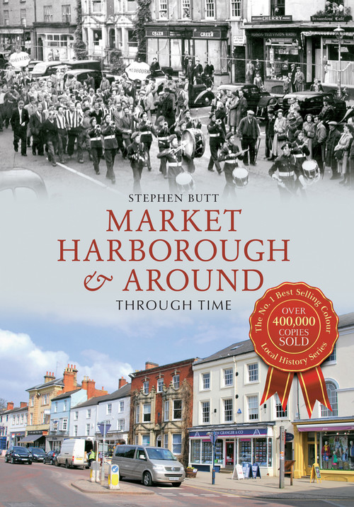Market Harborough & Around Through Time by Stephen Butt, 9781445615233