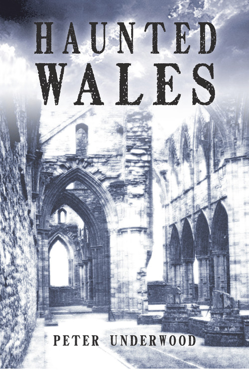 Haunted Wales by Peter Underwood, 9781848682634