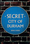 Secret City of Durham by Derek Dodds, 9781445646961